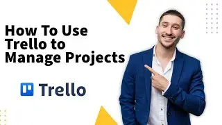 How to Use Trello to Manage Projects In 2025 (Starter Tips)