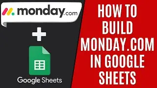 How to Build Monday.com in Google Sheets [Quick Guide]