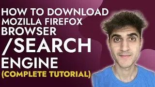 How to download Mozilla Firefox browser / search engine (Complete Tutorial)