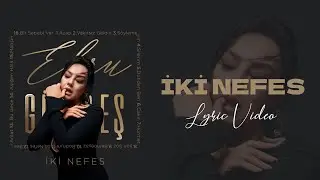 Ebru Gündeş - İki Nefes (Lyric Video)