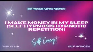 Effortless Wealth: I Make Money in My Sleep - Self Hypnosis Hypnotic Repetition