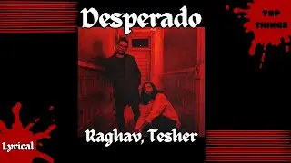 Raghav Desperado (feat Tesher) | Lyrical