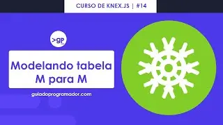 Curso de Knex #14 - Modelando Tabela M para M