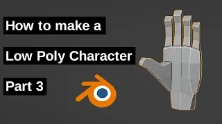 How to make a Low Poly Character - Part 3 - Hands, Legs and Feet