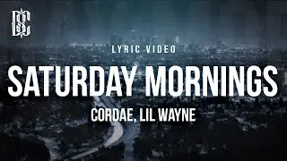 Cordae feat. Lil Wayne - Saturday Mornings | Lyrics