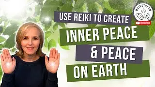 Use Reiki to Create Inner Peace and 🕊️ Peace on Earth