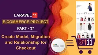 37. Laravel 11 E-Commerce Project - Create Model, Migration and Relationship for Checkout