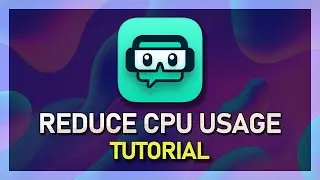 StreamLabs OBS - How To Reduce CPU Usage