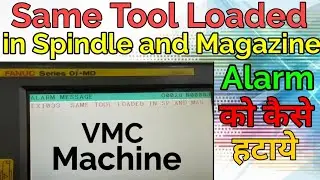 VMC PROGRAMMING- Same Tool Loaded in Spindle and Magazine Remove Alarm.