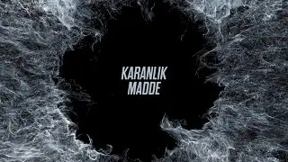 Karanlık Madde Var! Hayır Yok! VAR! YOK!