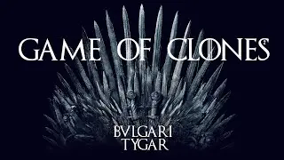 Game Of Clones 2 - Bvlgari TYGAR