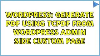 Wordpress: Generate PDF using tcpdf from WordPress admin side custom page