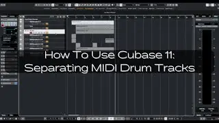 How To Use Cubase 11: Separating MIDI Drum Tracks