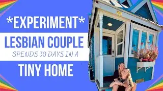 Lesbian Couple spends month in Tiny Home 👩‍❤️‍💋‍👩 | DID WE SURVIVE?