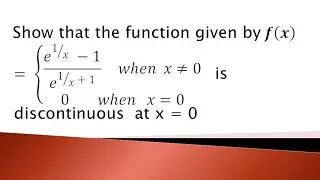 show that the function e^1/x-1/e^1/x+1 is a continuous function