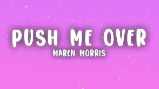 Maren Morris - push me over (Lyrics)