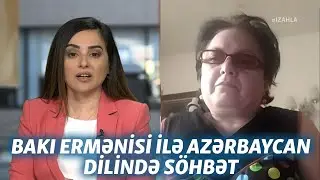 Bakı ermənisi ilə Azərbaycan dilində söhbət:"İlham Əliyev Qarabağ ermənilərinə..."