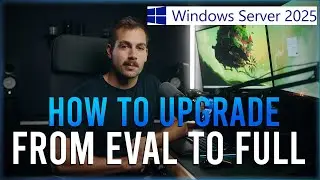 How to Upgrade from the Evaluation Version of Windows Server 2025 to the Full Edition