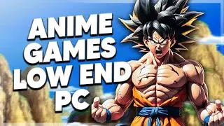 10 best Anime games for your low end pc !