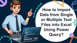 How to Import Data from Single or Multiple Text Files into Excel Using Power Query