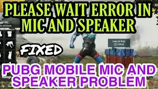 PUBG MOBILE MIC AND SPEAKERS NOT WORKING  FIX||PLEASE WAIT ERROR IN MIC SPEAKER IN LOBBY PUBG MOBILE