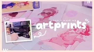 HOW I MAKE MY ART PRINTS (To sell on Etsy)