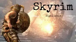 Skyrim HIGHLIGHTS Video!