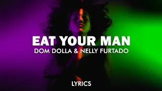 Dom Dolla & Nelly Furtado - Eat Your Man (Lyrics)