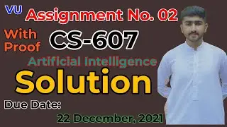 CS607 Assignment No. 02 Correct Solution | Fall 2021 | CS607 Artificial Intelligence By Usama Rajput