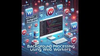 How to Use Web Workers in Angular for Efficient Background Processing