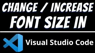 How to change font size in vscode | Increase Font in visual studio code