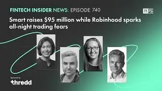 Smart raises $95m while Robinhood sparks all-night training fears | Fintech Insider podcast | 740