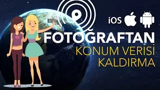 AKILLI TELEFONLARDA FOTOĞRAFTAN KONUM VERİSİ KALDIRMA - ANDROID VE iOS
