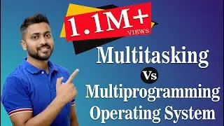 L-1.3: Multiprogramming and Multitasking Operating System in Hindi with real life examples