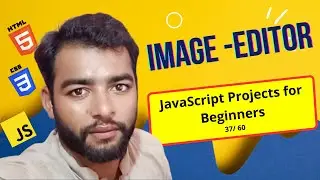 Day 37: Create Your Image Editor | HTML, CSS, JavaScript Project | 60-Day Coding Challenge! 🎨🚀