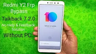 Xiaomi Redmi Y2 Frp Bypass TalkBack 7.3 No Help & Feedback Solution 2019