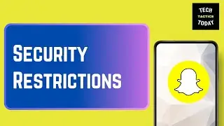 Snapchat security restrictions_