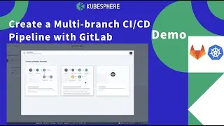 Create a Multi-branch CI/CD Pipeline on Kubernetes with GitLab and KubeSphere