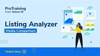 Listing Analyzer - Media Comparison | Helium 10 Amazon Pro Training