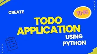 How to Create A Simple TODO App Using Python | Python Todo Application