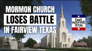 Mormon Church Loses Fairview Texas Temple Battle, Threatens to Sue Small Town | Ep. 1927