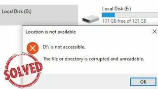 The file or directory is corrupted and unreadable | Location is not available | D is not accessible