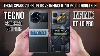 Tecno Spark 20 Pro Plus Vs Infinix GT 10 Pro  | ThinQ Tech