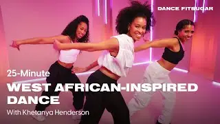 25-Minute West African-Inspired Dance Workout With Khetanya Henderson | POPSUGAR FITNESS