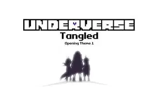 Underverse - Tangled [Opening Theme 1]