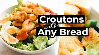 How To Make Croutons (Using ANY Bread!)