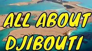 LET'S GET TO KNOW DJIBOUTI IN ALL ITS DETAILS