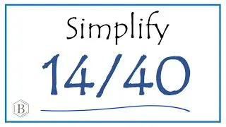 How to Simplify the Fraction 14/40