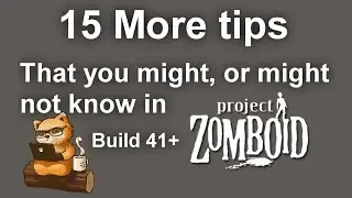 Project Zomboid 15 More tips Build 41+ 2021