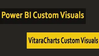 Power BI Custom Visuals || VitaraCharts Custom Visuals